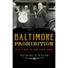 Baltimore Prohibition: Wet and Dry in the Free State