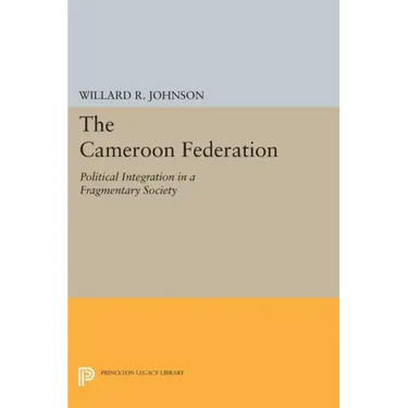 The Cameroon Federation: Political Integration in a Fragmentary Society