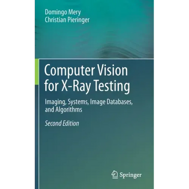 Computer Vision for X-Ray Testing: Imaging, Systems, Image Databases, and Algorithms