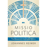Missio Politica: The Mission of Church and Politics