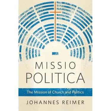 Missio Politica: The Mission of Church and Politics