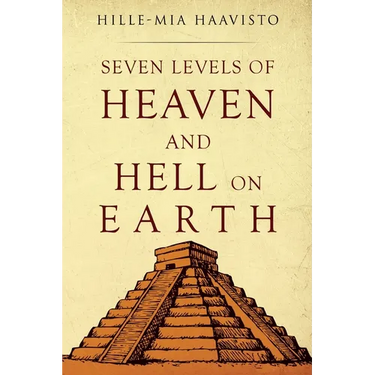 Seven Levels of Heaven and Hell on Earth