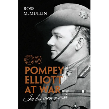 Pompey Elliott at War: In His Own Words