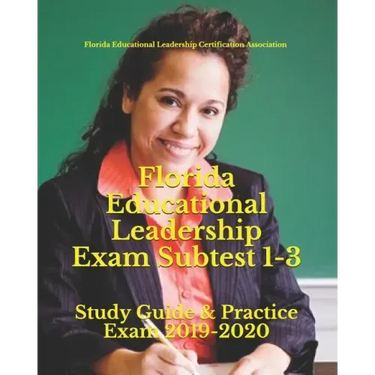 Florida Educational Leadership Exam Subtest 1-3: Study Guide & Practice Exam 2019-2020
