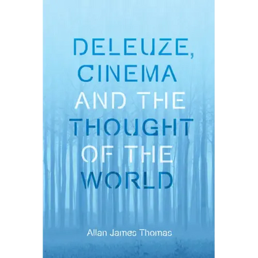 Deleuze, Cinema and the Thought of the World