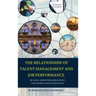 THE RELATIONSHIP OF TALENT MANAGEMENT AND JOB PERFORMANCE OF LOCAL EMPLOYEES MEDIATED BY ENGAGEMENT AND SATISFACTION (Hard Cover)