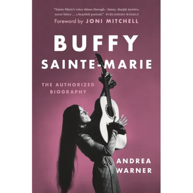 Buffy Sainte-Marie: The Authorized Biography