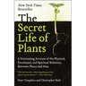 The Secret Life of Plants: A Fascinating Account of the Physical, Emotional, and Spiritual Relations Between Plants and Man