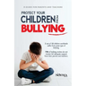 Protect your children from bullying: A guide for parents and teachers