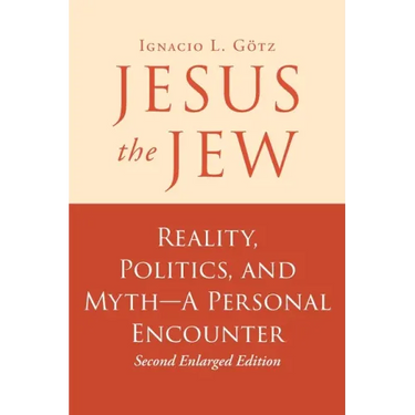 Jesus the Jew: Reality, Politics, and Myth-A Personal Encounter