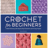 Crochet for Beginners: A Stitch Dictionary with Step-By-Step Illustrations and 10 Easy Projects