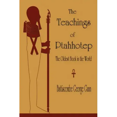 The Teachings of Ptahhotep: The Oldest Book in the World