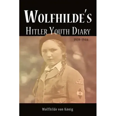 Wolfhilde's Hitler Youth Diary 1939-1946