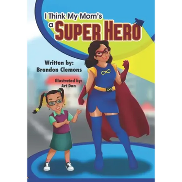 I Think My Mom's a Super Hero