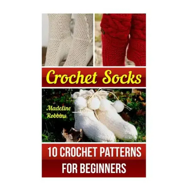 Crochet Socks: 10 Crochet Patterns for Beginners