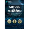 Suture like a Surgeon: A Doctor's Guide to Surgical Knots and Suturing Techniques used in the Departments of Surgery, Emergency Medicine, and