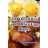 200 Omelettes and Other Egg Dishes