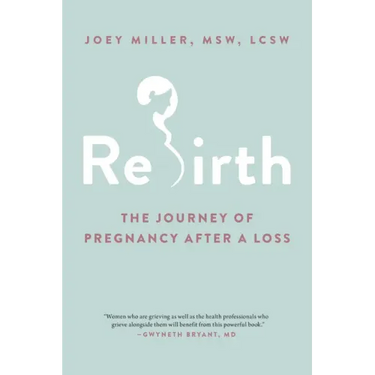 Rebirth: The Journey of Pregnancy After a Loss