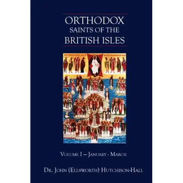 Orthodox Saints of the British Isles: Volume I - January - March