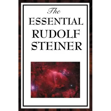 The Essential Rudolf Steiner