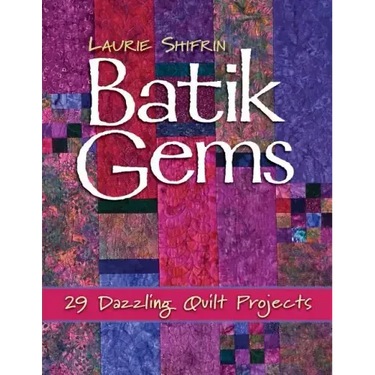 Batik Gems: 29 Dazzling Quilt Projects- Print on Demand Edition