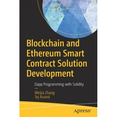 Blockchain and Ethereum Smart Contract Solution Development: Dapp Programming with Solidity