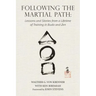 Following the Martial Path: Lessons and Stories from a Lifetime of Training in Budo and Zen