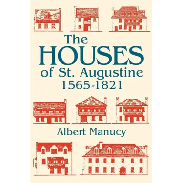 The Houses of St. Augustine, 1565-1821