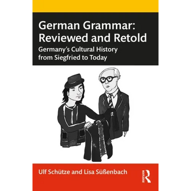 German Grammar: Reviewed and Retold: Germany's Cultural History from Siegfried to Today