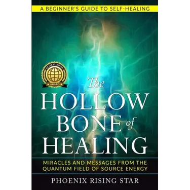The Hollow Bone of Healing: Miracles and Messages from the Quantum Field of Source Energy
