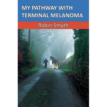 My Pathway with Terminal Melanoma