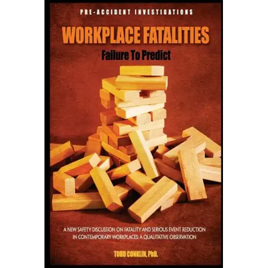 Workplace Fatalities: Failure to Predict: A New Safety Discussion on Fatality and Serious Event Reduction