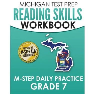 MICHIGAN TEST PREP Reading Skills Workbook M-STEP Daily Practice Grade 7: Preparation for the M-STEP English Language Arts Assessments