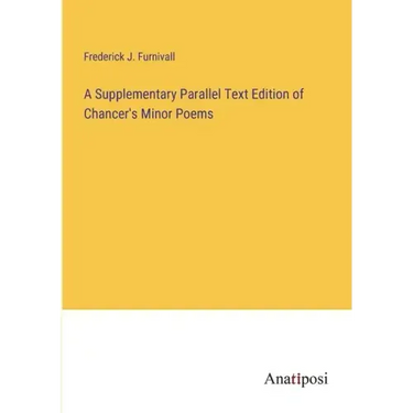 A Supplementary Parallel Text Edition of Chancer's Minor Poems