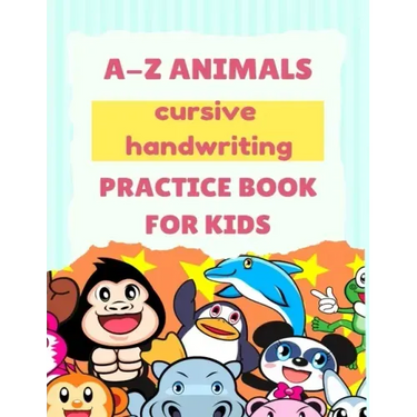 A-Z Animals Cursive Handwriting Practice Book for Kids: Cute Animal Practice Book, Cursive letter tracing book, Learn A to Z Cursive Handwriting Workb