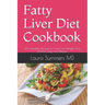 Fatty Liver Diet Cookbook: 140+ Healthy Recipes To Help Lose Weight And Reverse Fatty Liver Disease