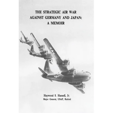 The Strategic Air War Against Germany and Japan: A Memoir
