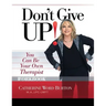 Don't Give Up! Workbook: You Can Be Your Own Therapist