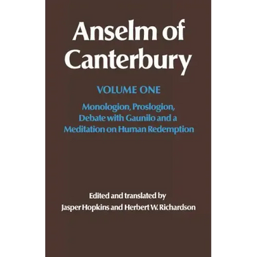Anselm of Canterbury: Monologion, Proslogion, Dialogue with Gaunilo and a Meditation on Human Redemption