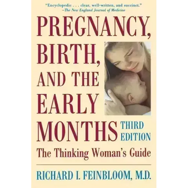 Pregnancy, Birth, and the Early Months the Thinking Woman's Guide