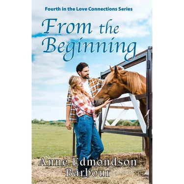 From the Beginning: Fourth in the Love Connections Series