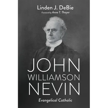 John Williamson Nevin: Evangelical Catholic