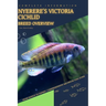 Nyerere's Victoria Cichlid: From Novice to Expert. Comprehensive Aquarium Fish Guide