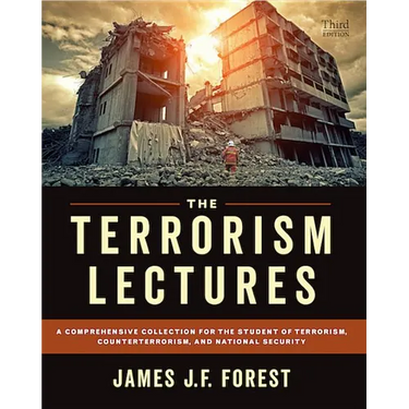 The Terrorism Lectures: A Comprehensive Collection for the Student of Terrorism, Counterterrorism, and National Security