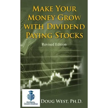 Make Your Money Grow with Dividend-Paying Stocks: Revised Edition