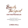 Beauty Therapist To Entrepreneur: The essential guide to accelerating your career success in the beauty industry