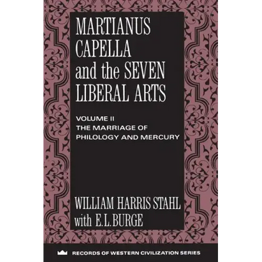 Martianus Capella and the Seven Liberal Arts: Vol. II: The Marriage of Philology and Mercury