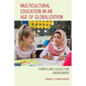 Multicultural Education in an Age of Globalization: Compelling Issues for Engagement