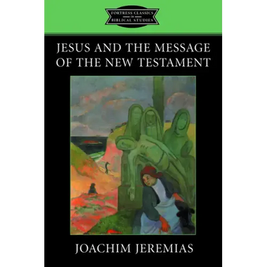 Jesus and the Message of the New Testament