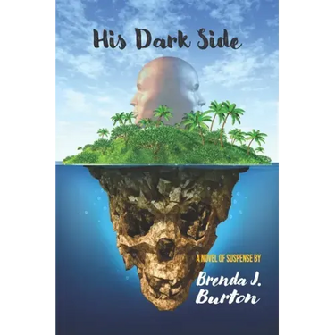 His Dark Side: A Novel of Suspense by Brenda J. Burton